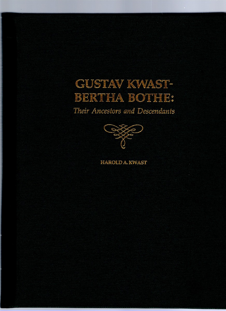Gustav Kwast - Bertha Both: Their Ancestors and Descendants A History of Two ethnic German Families from Russia