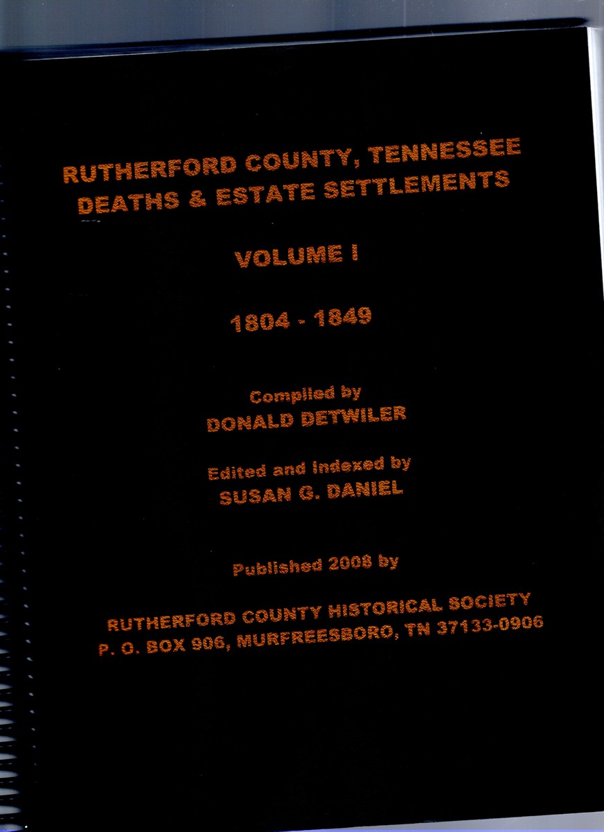 Image for Rutherford County, Tennessee Deaths & Estate Settlements Volume I 1804-1849 Rutherford County, Tennessee Deaths & Estate Settlements Volume I 1804-1849