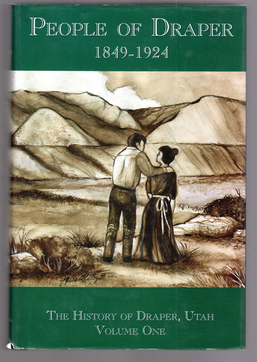 Image for People of Draper 1849-1924: History of Draper, Utah Volume One People of Draper 1849-1924: History of Draper, Utah Volume One