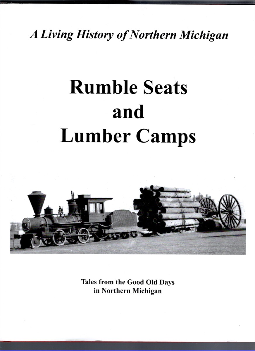 Hometown Memories.Rumble Seats and Lumber Camps Tales from the Good Old Days in Northern Michigan A Treasury of 20th Century Memories
