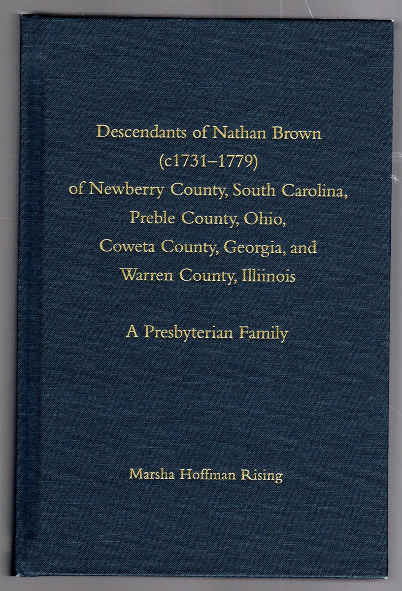 Descendants of Nathan Brown (c1731-1779) of Newberry County, South Carolina, Preble County, Ohio, Coweta County, Georgia, and Warren County, Illinois A Presbyterian Family