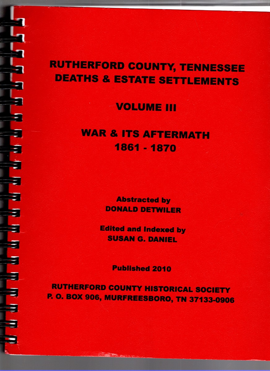Image for Rutherford County, Tennessee Deaths & Estate Settlements Volume III War Years and Aftermath (1861-1870) Rutherford County, Tennessee Deaths & Estate Settlements Volume III War Years and Aftermath (1861-1870)
