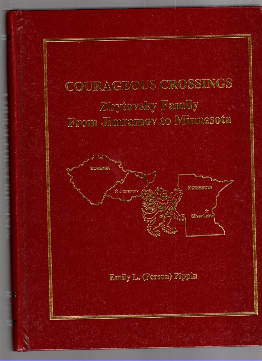 Image for Courageous Crossings Zbytovsky Family from Jimramov to Minnesota Courageous Crossings Zbytovsky Family from Jimramov to Minnesota