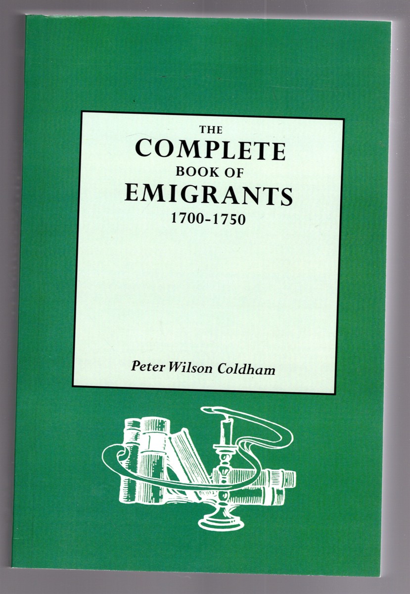 Image for The Complete Book of Emigrants 1700-1750 The Complete Book of Emigrants 1700-1750