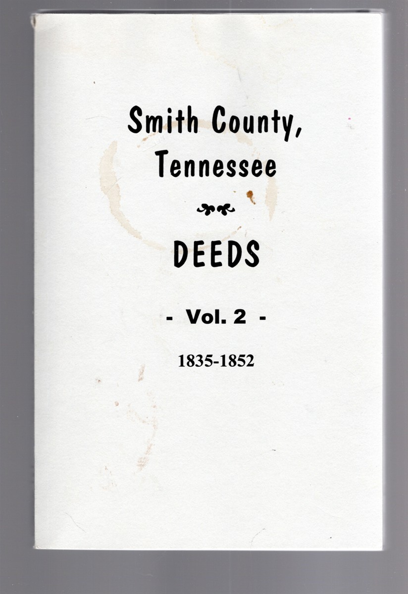 Image for Smith County, Tennessee Deeds Vol. 2 1835-1852 Smith County, Tennessee Deeds Vol. 2 1835-1852