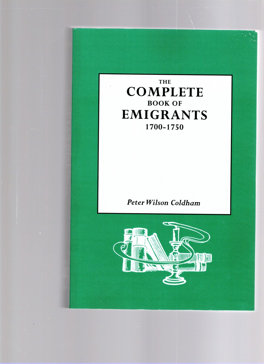 The Complete Book of Emigrants 1700-1750