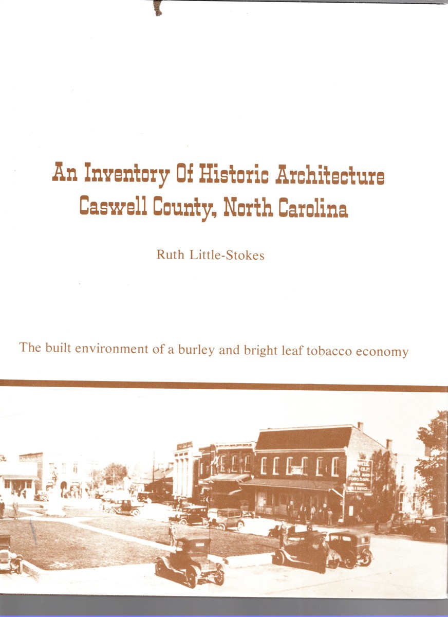 An Inventory of Historic Architecture Caswell County, North Carolina The built environment of a burley and bright-leaf tobacco economy
