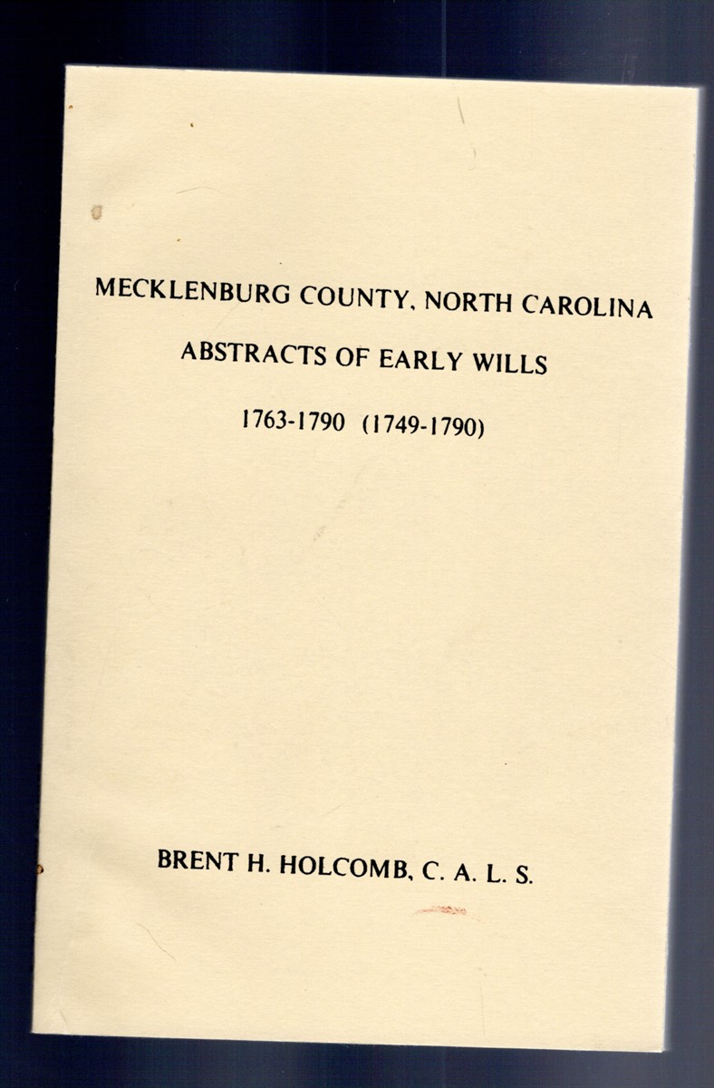 Mecklenburg County, North Carolina Abstracts of Early Wills 1763-1790 (1749-1790)
