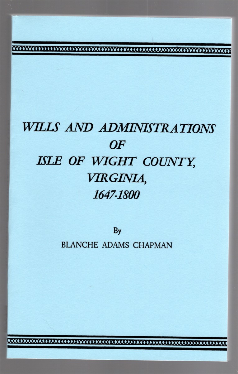 Image for Wills and Administrations of Isle of Wight County, Virginia, 1647-1800 Wills and Administrations of Isle of Wight County, Virginia, 1647-1800