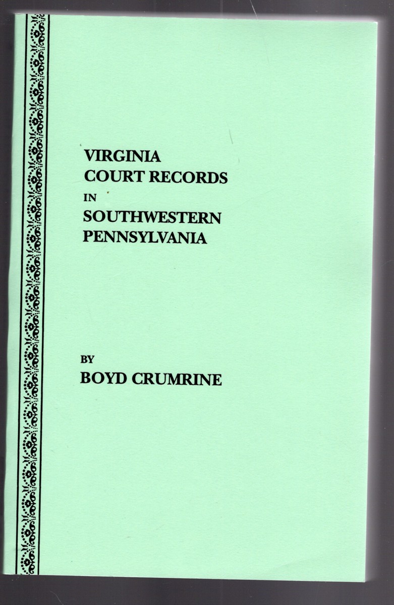 Virginia Court Records in Southwestern Pennsylvania Records of the District of West Augusta and Ohio and Yohogania Counties, Virginia 1775-1780