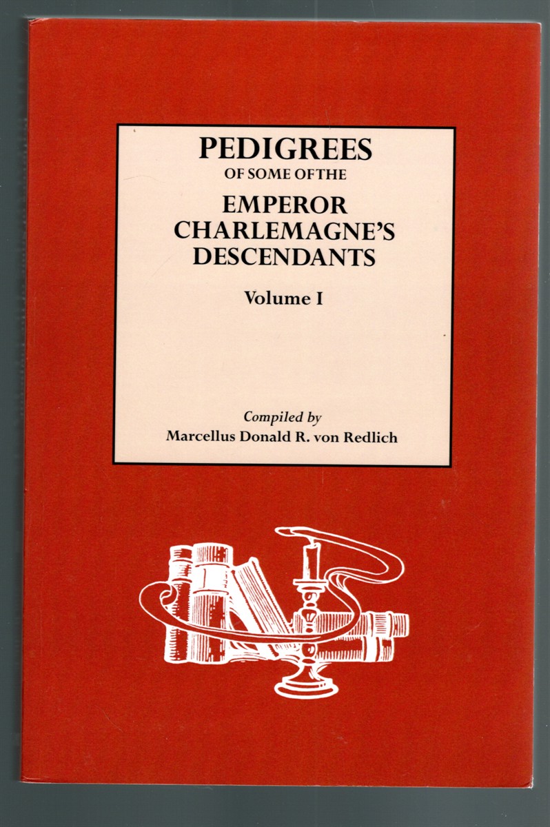 Image for Pedigrees of Some of the Emperor Charlemagne's Descendants Volume I Pedigrees of Some of the Emperor Charlemagne's Descendants Volume I