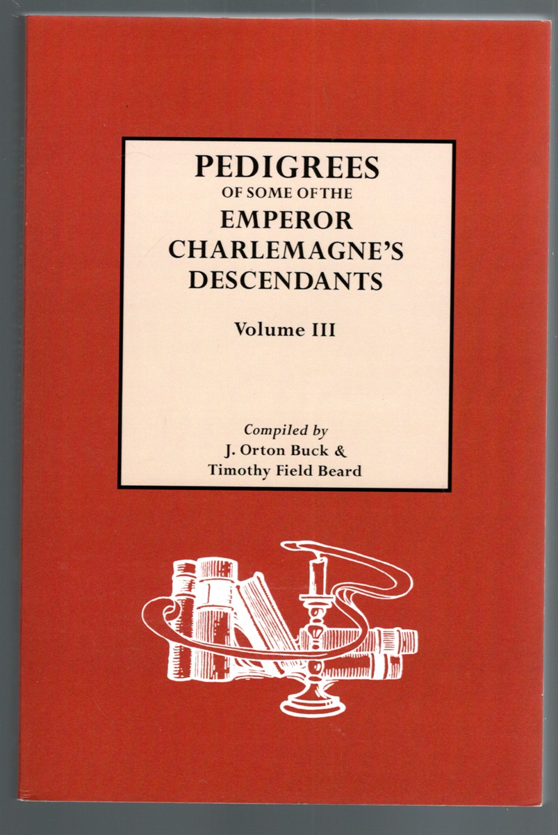 Image for Pedigrees of Some of the Emperor Charlemagne's Descendants Volume III Pedigrees of Some of the Emperor Charlemagne's Descendants Volume III