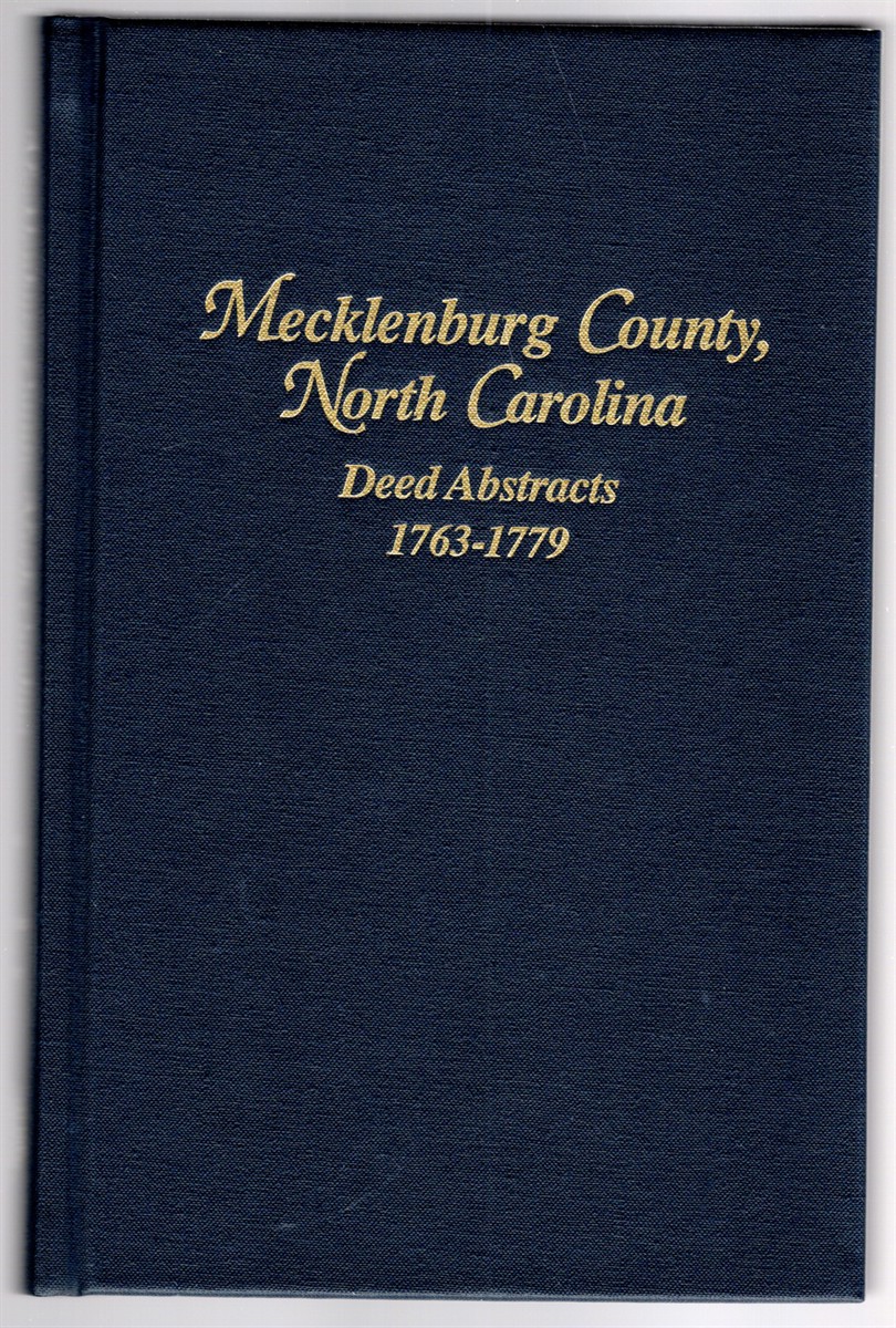 Image for Mecklenburg County, North Carolina Deed Abstracts 1763-1779 Mecklenburg County, North Carolina Deed Abstracts 1763-1779