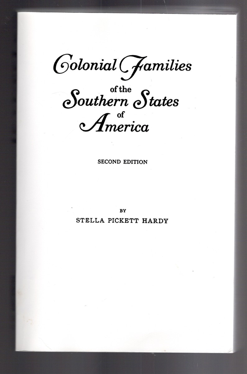 Colonial Families of the Southern States of America A History and Genealogy of Colonial Families Who Settled in the Colonies Prior to the Revolution