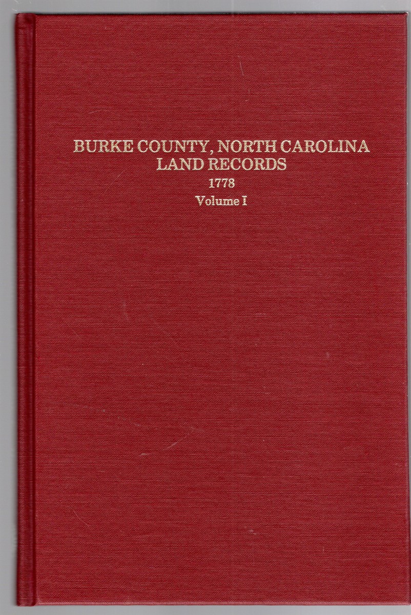 Image for Burke County, North Carolina, Land Records 1778 Volume I Burke County, North Carolina, Land Records 1778 Volume I