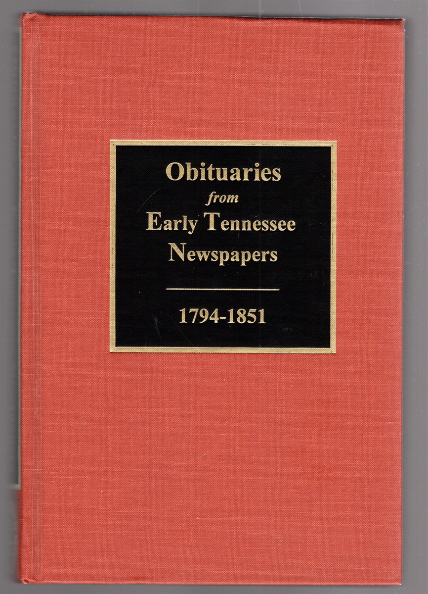 Image for Obituaries from Early Tennessee Newspapers 1794-1851 Obituaries from Early Tennessee Newspapers 1794-1851