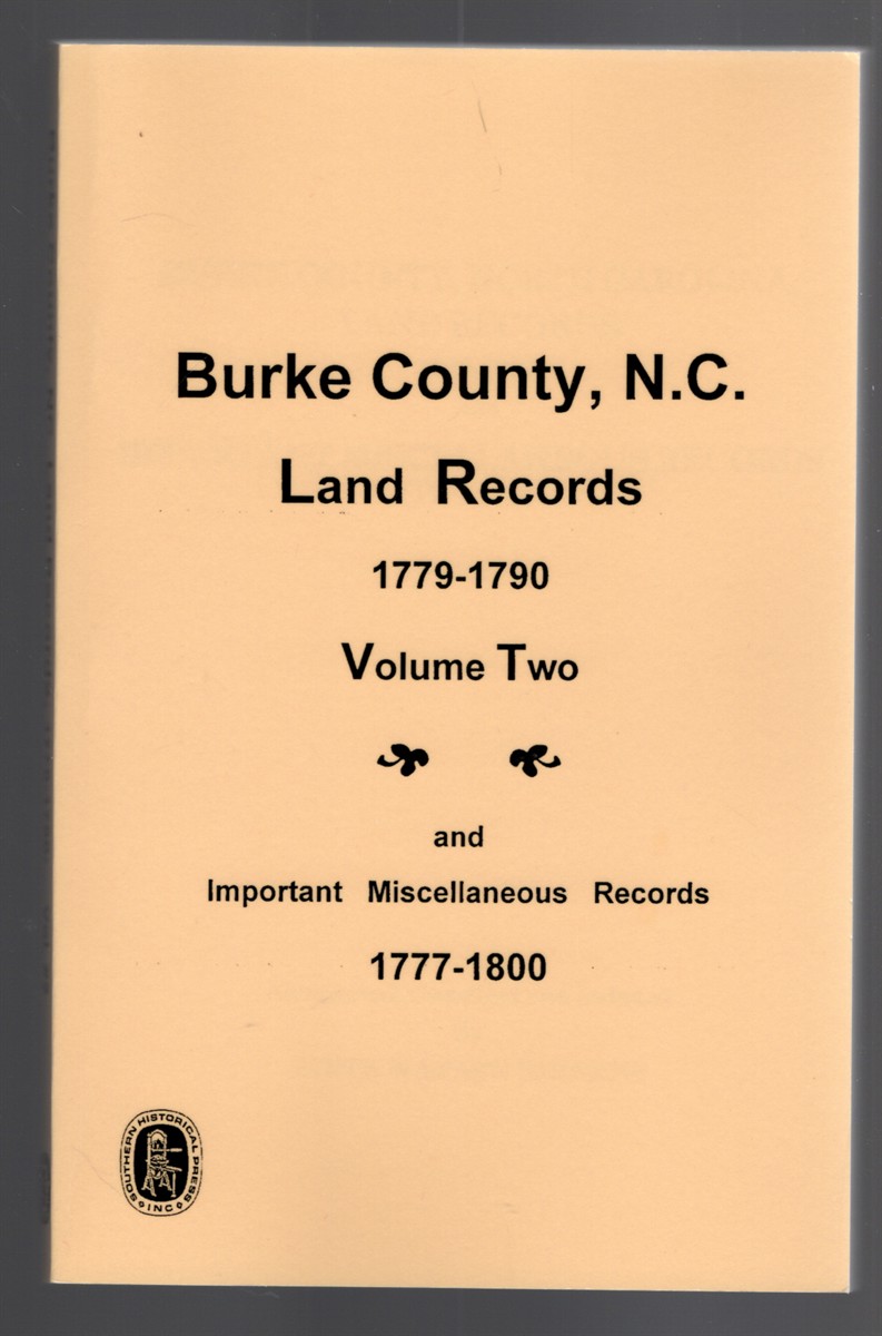 Burke County, North Carolina, Land Records 1779-1790 and Important Miscellaneous Records 1777-1800 Volume II