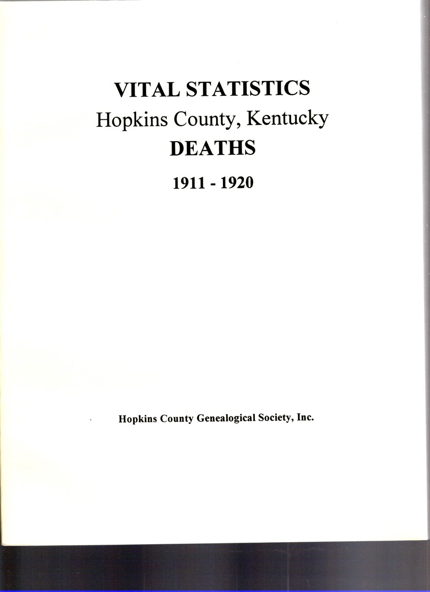 Image for Vital Statistics Hopkins County, Kentucky Deaths 1911-1920 Vital Statistics Hopkins County, Kentucky Deaths 1911-1920