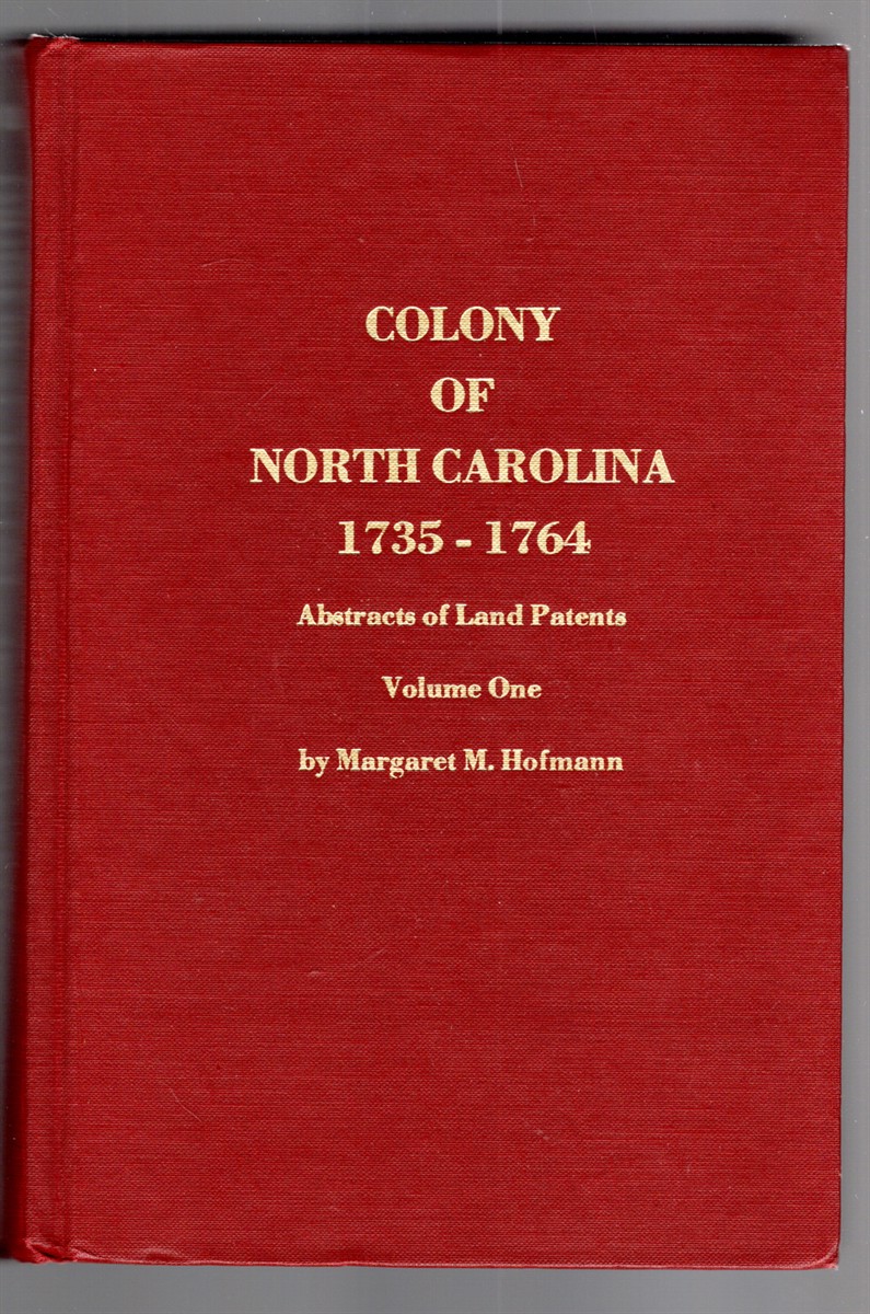 Image for Colony of North Carolina 1735-1764 Abstracts of Land Patents Volume One Colony of North Carolina 1735-1764 Abstracts of Land Patents Volume One