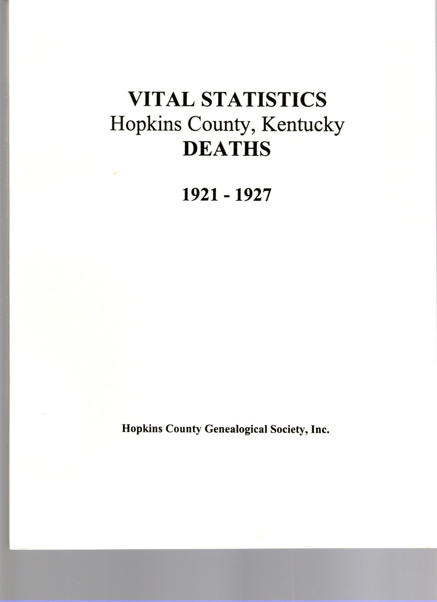 Image for Vital Statistics Hopkins County, Kentucky Deaths 1921-1927 Vital Statistics Hopkins County, Kentucky Deaths 1921-1927