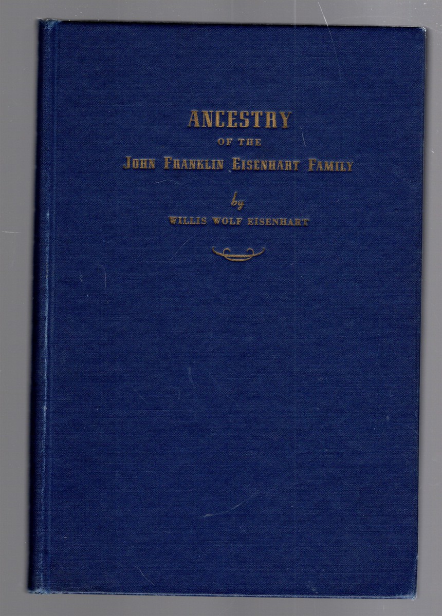 Image for Ancestry of the John Franklin Eisenhart Family Ancestry of the John Franklin Eisenhart Family