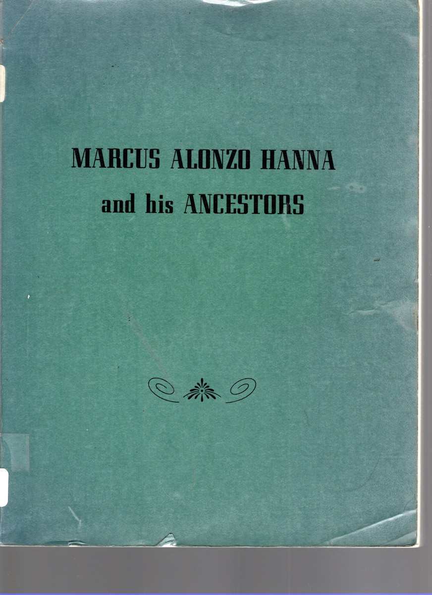 Image for Marcus Alonzo Hanna and His Ancestors Marcus Alonzo Hanna and His Ancestors