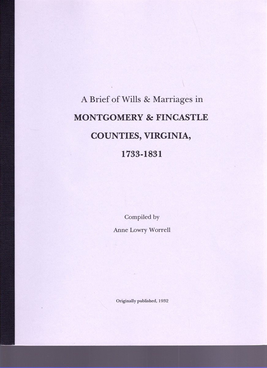 Image for A Brief of Wills and Marriages in Montgomery and Fincastle Counties, Virginia, 1733-1831 A Brief of Wills and Marriages in Montgomery and Fincastle Counties, Virginia, 1733-1831