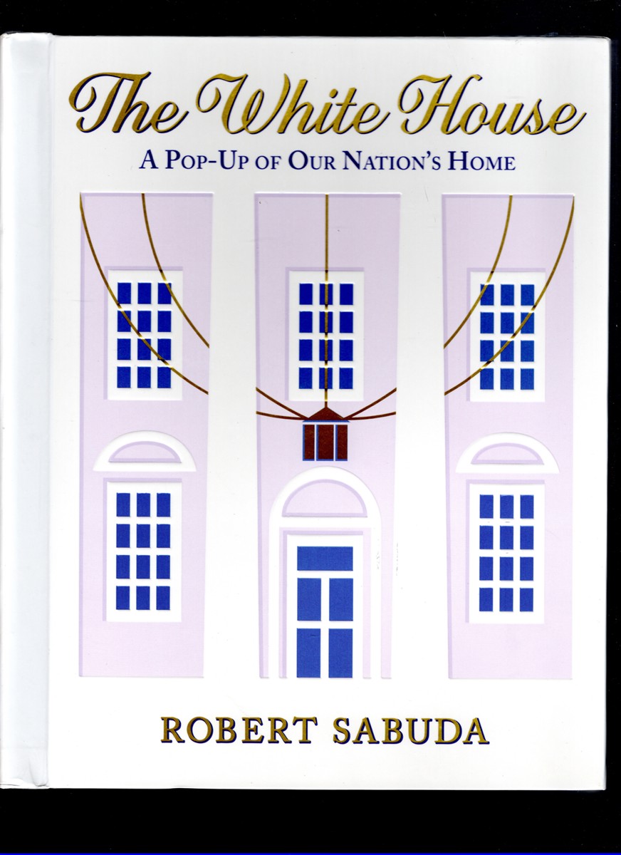The White House A Pop-Up of Our Nation's Home