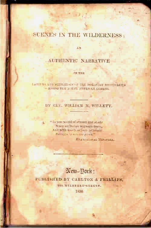 WILLETT, WILLIAM MARINUS - Scenes in the Wilderness an Authentic Narrative of the Labours and Sufferings of the Moravian Missionaries Among the North American Indians