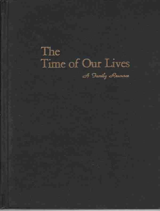 HENSON, JOHN W. - The Time of Our Lives the Life and Times of Anna Katharina Hossfeld and Her Family