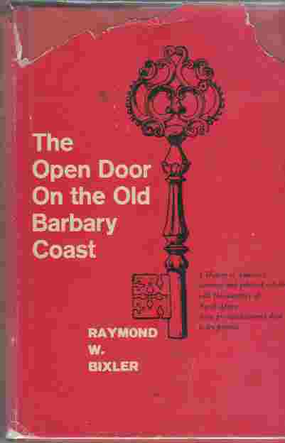 BIXLER, RAYMOND WALTER - The Open Door on the Old Barbary Coast