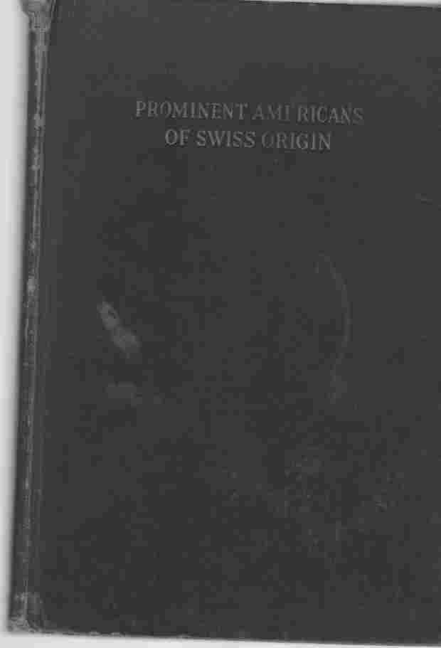 SOCIETY, SWISS-AMERICAN HISTORICAL - Prominent Americans of Swiss Origin