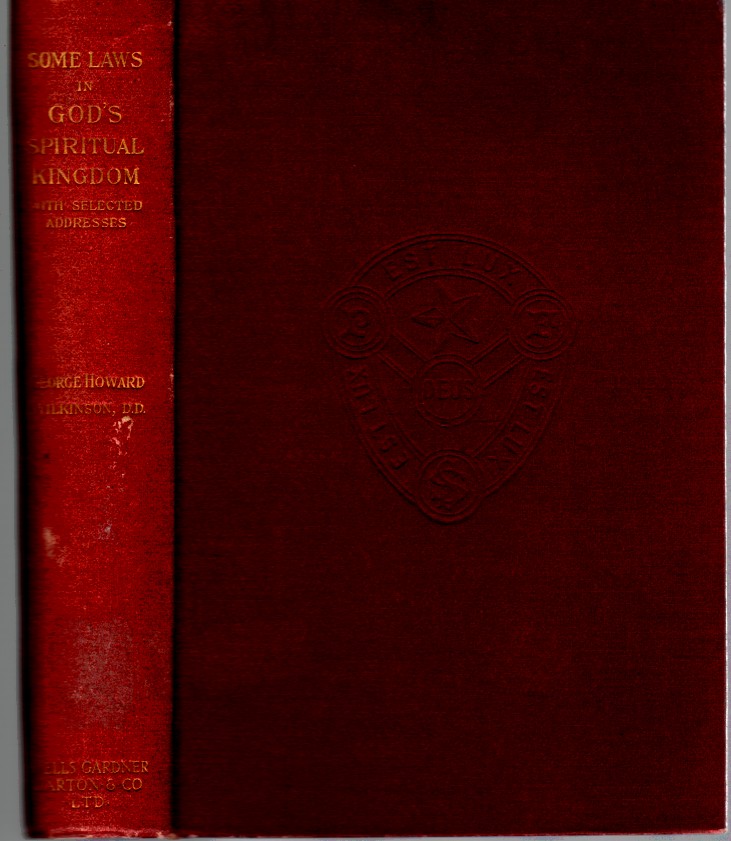 WILKINSON, GEORGE HOWARD - Some Laws in God's Spiritual Kingdom with Selected Addresses