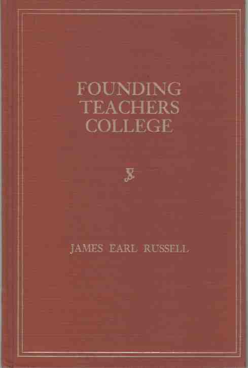 RUSSELL, JAMES EARL - The Grace H. Dodge Lectures: Founding Teachers College Reminiscences of the Dean Emeritus
