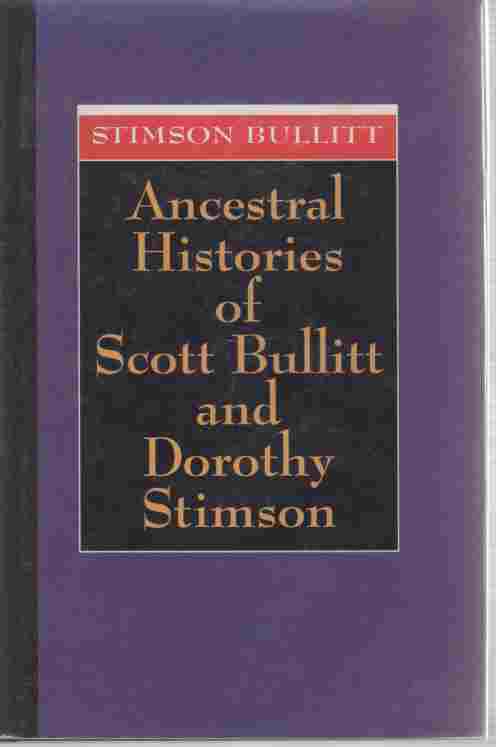 BULLITT, STIMSON - Ancestral Histories of Scott Bullitt and Dorthy Stimson