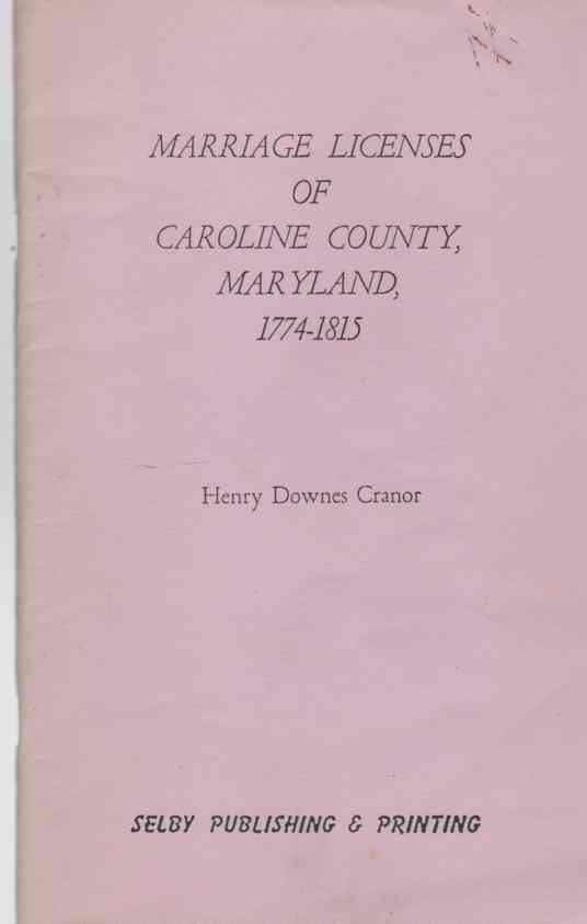CRANOR, HENRY DOWNES - Marriage Licenses of Caroline County, Maryland, 1774-1815