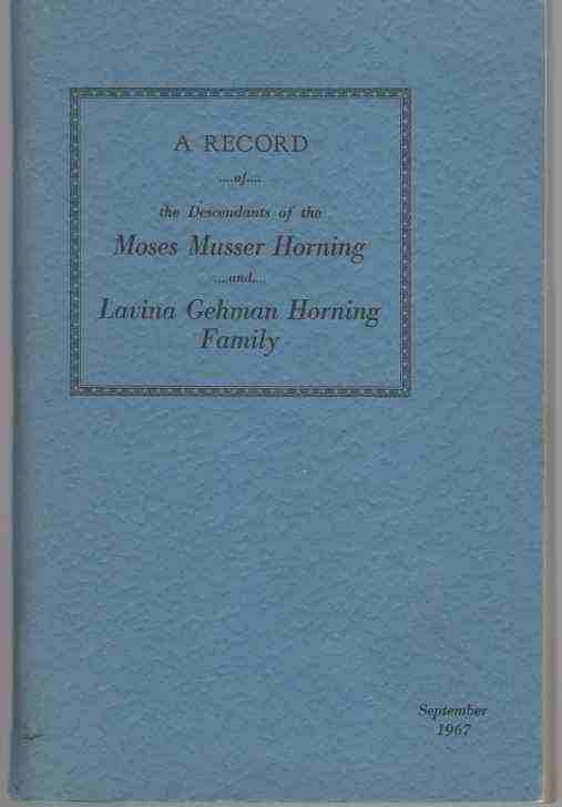 HORNING,MOSES M. - A Record of Moses Musser Horning and Lavina Gehman Horning Family
