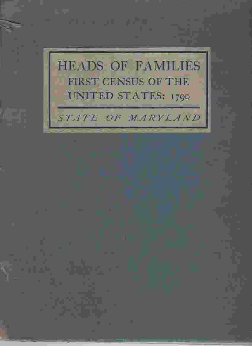  - Heads of Families First Census of the United States 1790 State of Maryland