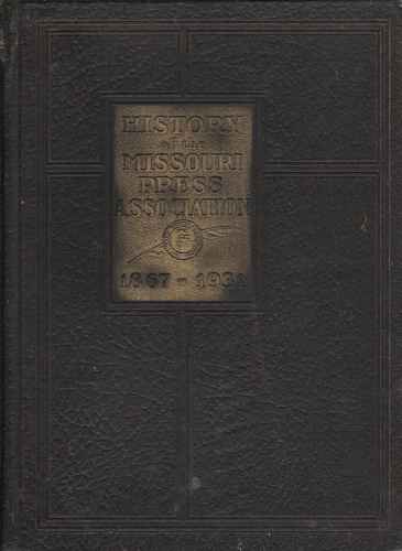 STEPHENS, E. W. - History of the Missouri Press Association