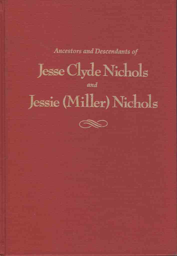 CURRAN, JOAN F - The Ancestors and Descendants of Jesse Clyde Nichols and Jessie Nichols