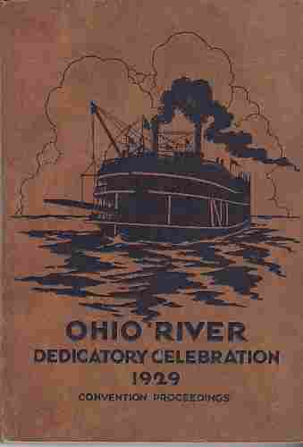 OHIO VALLEY IMPROVEMENT ASSOCIATION - Ohio River Dedicatory Celebration. Thirty-Fifth Annual Convention of the Ohio Valley Improvement Association.