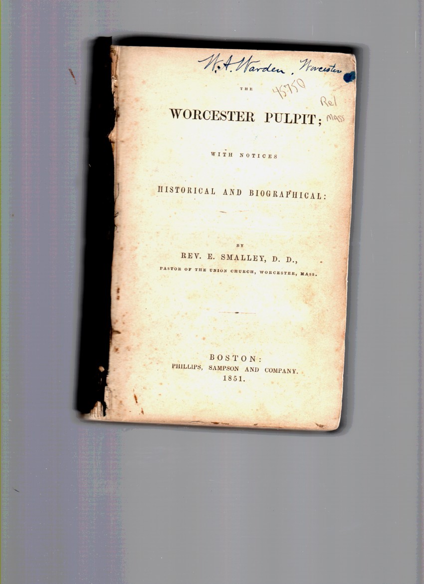 SMALLEY, E - The Worcester Pulpit, with Notices Historical and Bibliographical,