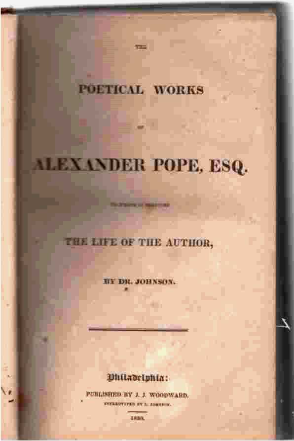 JOHNSON, DR. - The Poetical Works of Alexander Pope, Esq, Including His Translation of Homer, to Which Is Prefixed the Life of the Author