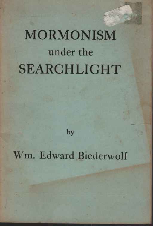 BIEDERWOLF, WILLIAM EDWARD - Mormonism Under the Searchlight