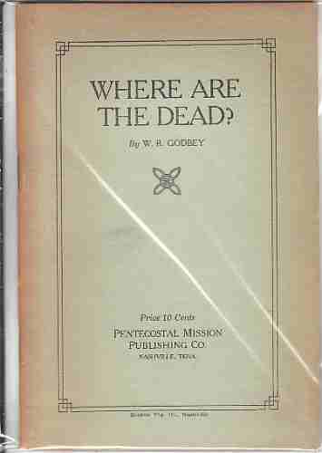 GODBEY, W.B. - Where Are the Dead?
