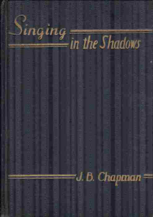 CHAPMAN, J. B - Singing in the Shadows