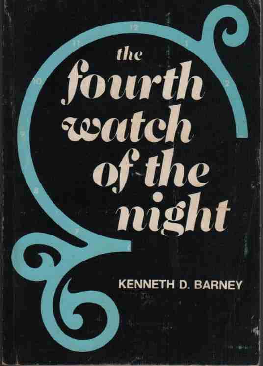 BARNEY, KENNETH D. - The Fourth Watch of the Night