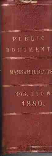 NO AUTHOR LISTED - Public Documents of Massachusetts Being the Annual Reports of Various Public Officers and Institutions for the Year 1880