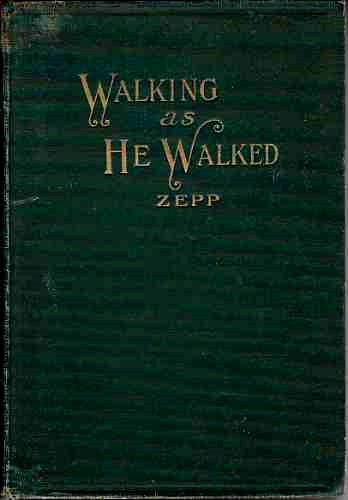 ZEPP, ARTHUR C - Walking As He Walked, Holiness in Action