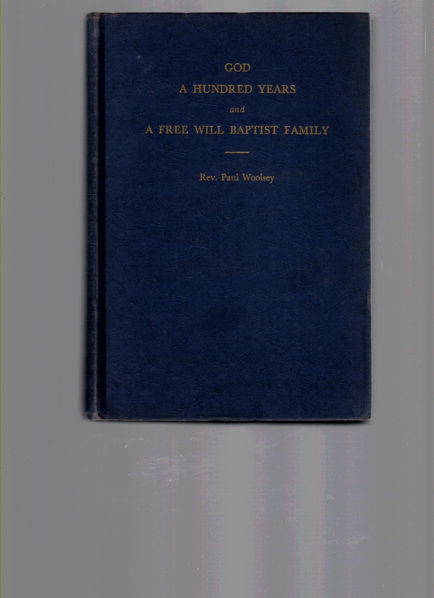 WOOLSEY, PAUL - God a Hundred Years and a Free Will Baptist Family